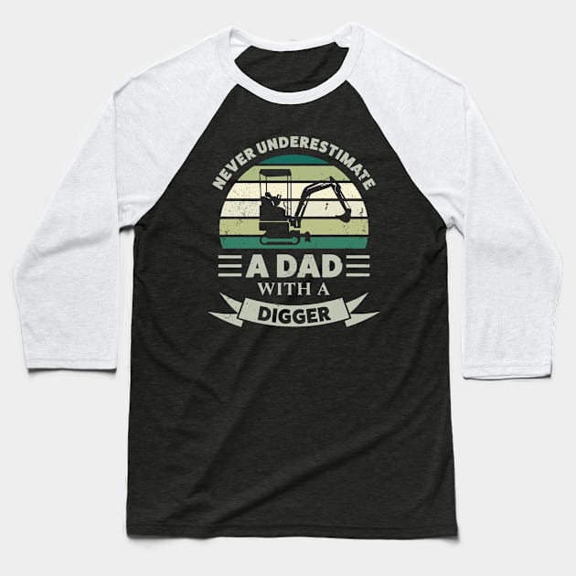 Dad with a Digger Funny Gift Fathers Day Men Baseball T-Shirt by qwertydesigns